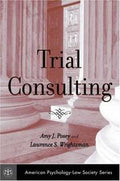 Trial Consulting (American Psychology-Law Society Series)
