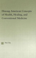 Hmong American Concepts of Health (Asian Americans Reconceptualizing Culture, History, Politics)