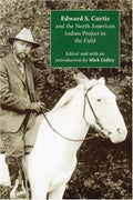 Edward S. Curtis and the North American Indian project in the field