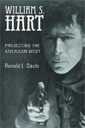 William S. Hart : projecting the American West