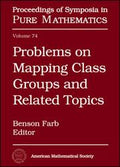 Problems on Mapping Class Groups And Related Topics (Proceedings of Symposia in Pure Mathematics)