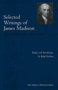 Selected Writings of James Madison (American Heritage Series)