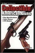 Gun Digest Handbook of Collectible American Guns