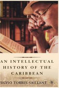 An Intellectual History of the Caribbean (New Directions in Latino American Culture)