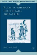 Plays in American Periodicals, 1890-1918 (Palgrave Studies in Theatre and Performance History)