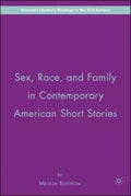 Sex, Race, and Family in Contemporary American Short Stories (American Literature Readings in the Twenty-First Century)
