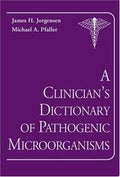 A Clinician's Dictionary of Pathogenic Microorganisms