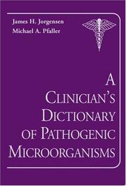 A Clinician's Dictionary of Pathogenic Microorganisms