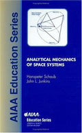 Analytical Mechanics of Space Systems (Aiaa Education Series)