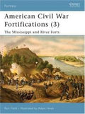 American Civil War Fortifications (3): The Mississippi and River Forts (Fortress)