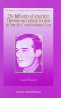 The Influence of American Theories on Judicial Review in Nordic Constitutional Law (Raoul Wallenberg Institute Human Rights Library) (Raoul Wallenberg Institute Human Rights Library)