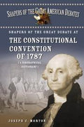 Shapers of the great debate at the Constitutional Convention of 1787