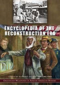 Encyclopedia of the Reconstruction Era [Two Volumes]