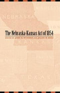 The Nebraska-Kansas Act of 1854 (Law in the American West)