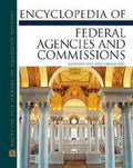 Encyclopedia of federal agencies and commissions