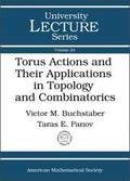 Torus Actions and Their Applications in Topology and Combinatorics