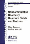 Noncommutative Geometry, Quantum Fields and Motives (Colloquium Publications (Amer Mathematical Soc))