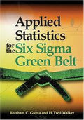 Applied Statistics For The Six Sigma Green Belt
