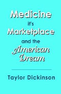 Medicine, Its Marketplace, and the American Dream