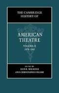 The Cambridge History of American Theatre: Volume 2