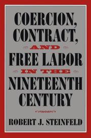 Coercion, Contract, and Free Labor in the Nineteenth Century (Cambridge Historical Studies in American Law and Society)