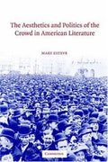 The aesthetics and politics of the crowd in American literature