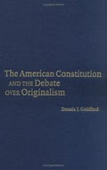 The American Constitution and the Debate over Originalism