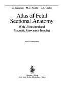 Atlas of fetal sectional anatomy with ultrasound and magnetic resonance imaging