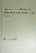 Consumption and identity in Asian American coming-of-age novels