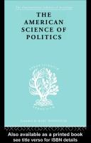 The American Science of Politics: International Library of Sociology C