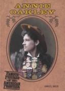 Annie Oakley (Famous Figures of the American Frontier)