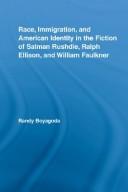 Race, Immigration, and American Identity in the Fiction of Salman Rushdie, Ralph Ellison, and William Faulkner (Literary Criticism and Cultural Theory)
