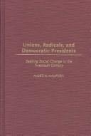 Unions, Radicals, and Democratic Presidents