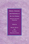 Women, feminism, and femininity in the 21st century