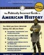 The politically incorrect guide to American history