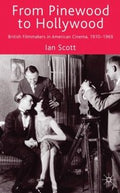 From Pinewood To Hollywood British Filmmakers In American Cinema 19101969