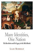Many Identities One Nation The Revolution And Its Legacy In The Midatlantic