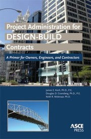 Project Administration For Designbuild Contracts A Primer For Owners Engineers And Contractors