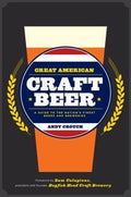 Great American Craft Beer A Guide To The Nations Finest Beers And Breweries