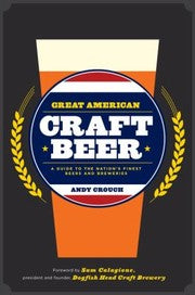 Great American Craft Beer A Guide To The Nations Finest Beers And Breweries