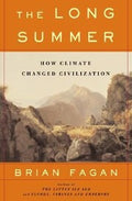 The Long Summer How Climate Changed Civilization
