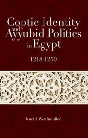 Coptic Identity And Ayyubid Politics In Egypt 12181250
