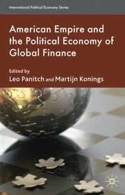 The American Empire And The Political Economy Of Global Finance