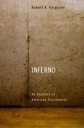 Inferno An Anatomy Of American Punishment