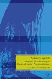 Minority Reports Identity And Social Knowledge In Nineteenthcentury American Literature