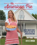Ms American Pie Buttery Good Pie Recipes And Bold Tales From The American Gothic House