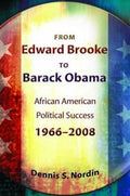 From Edward Brooke To Barack Obama African American Political Success 19662008