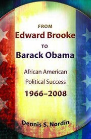 From Edward Brooke To Barack Obama African American Political Success 19662008