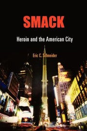 Smack Heroin And The American City