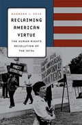 Reclaiming American Virtue The Human Rights Revolution Of The 1970s